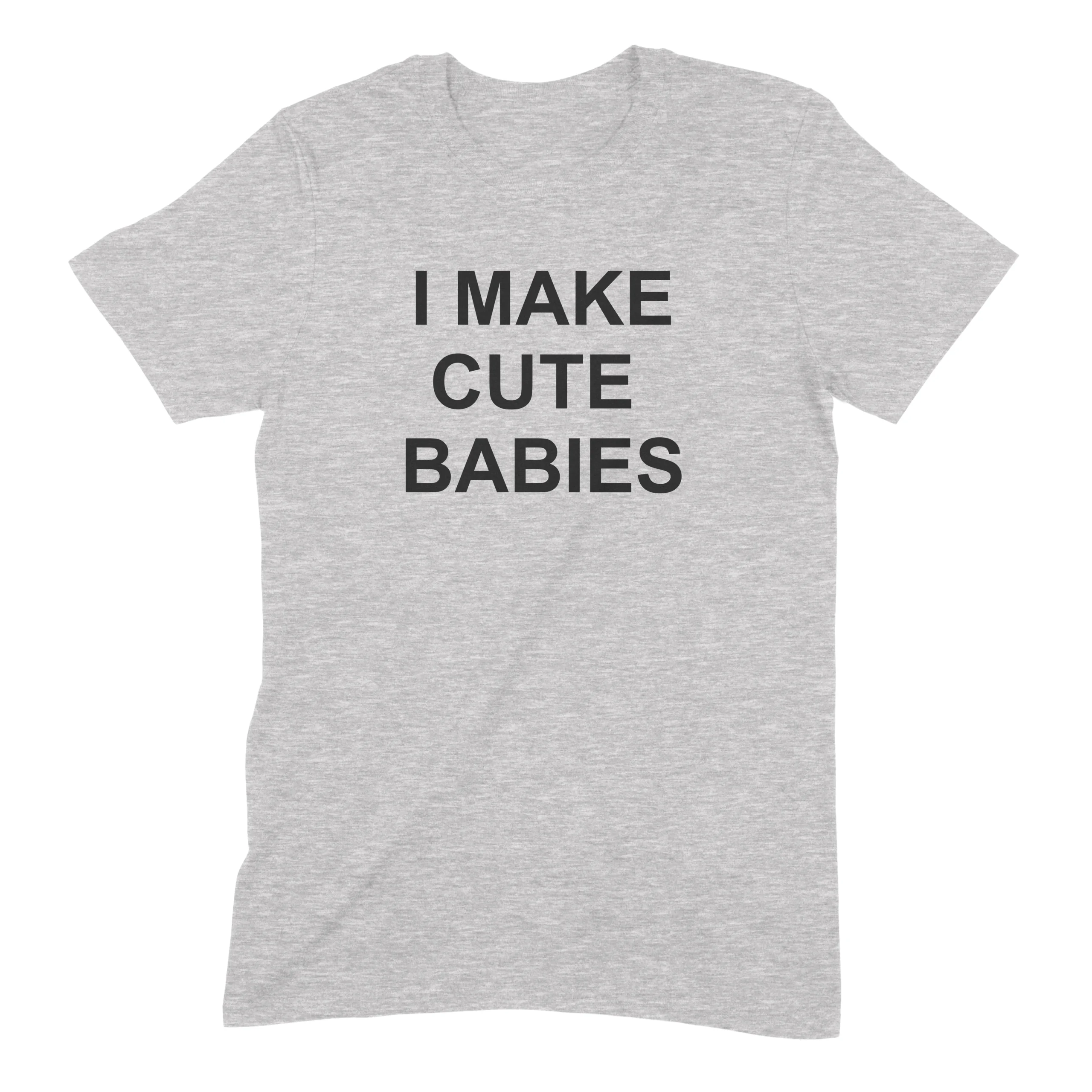 "I Make Cute Babies" Premium Midweight Ringspun Cotton T-Shirt - Mens/Womens Fits