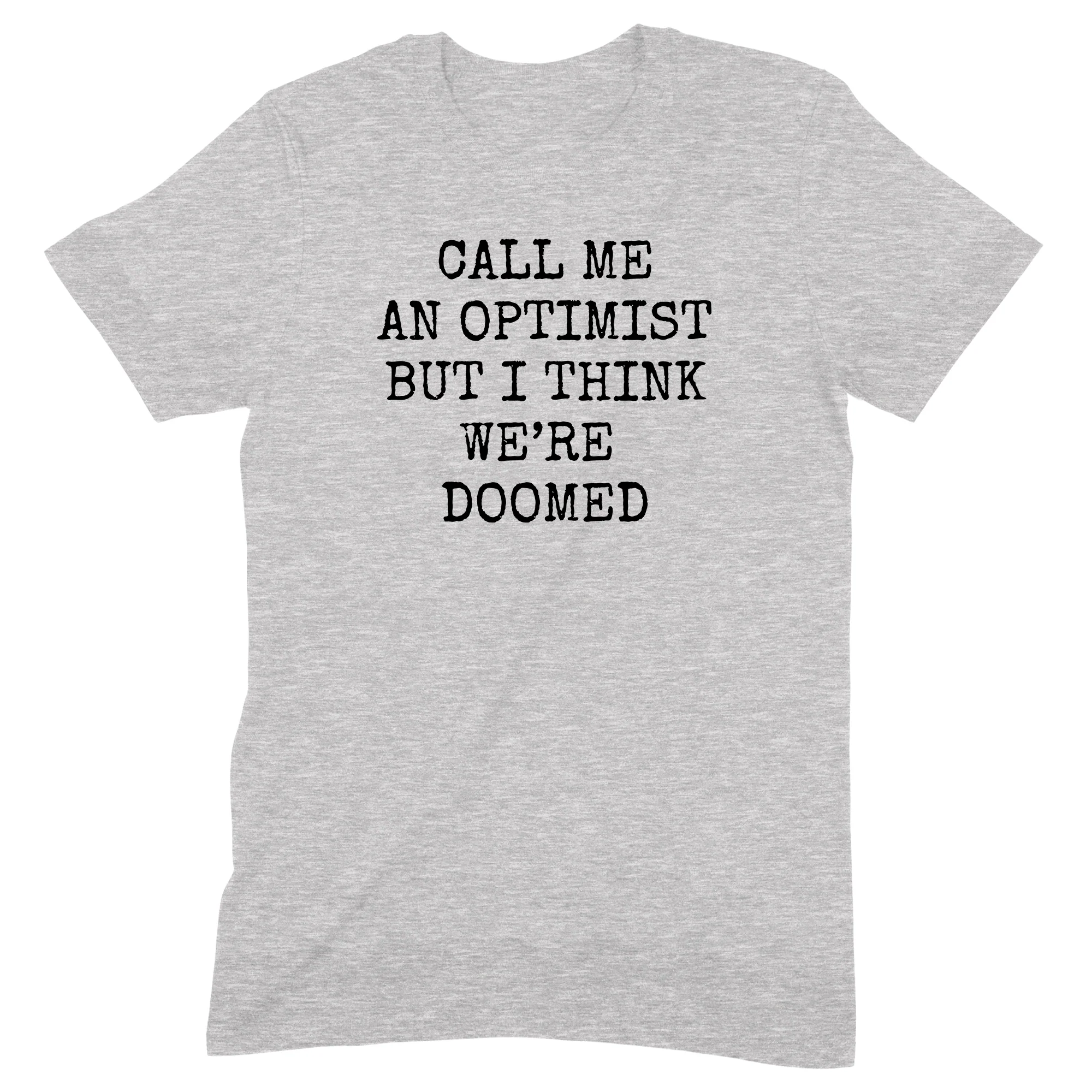 "Call Me An Optimist" Premium Midweight Ringspun Cotton T-Shirt - Mens/Womens Fits